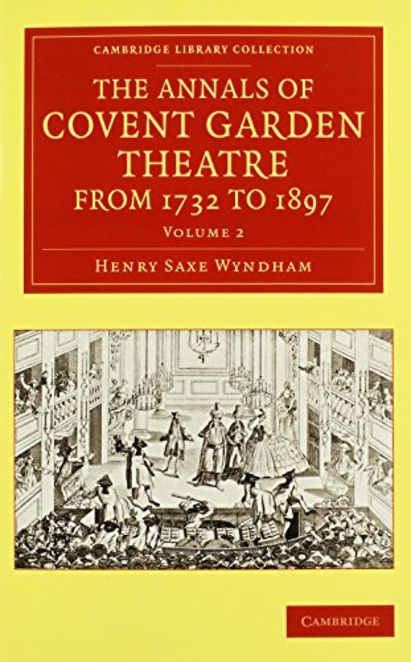 The Annals of Covent Garden Theatre from 1732 to 1897