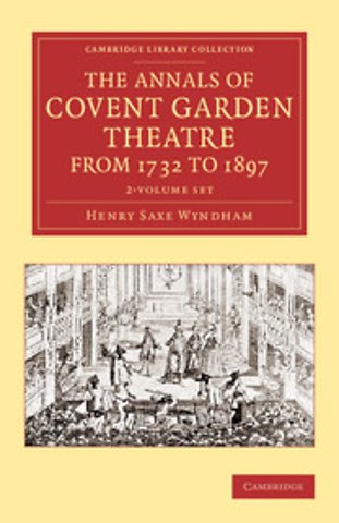 The Annals of Covent Garden Theatre from 1732 to 1897 2 Volume Set