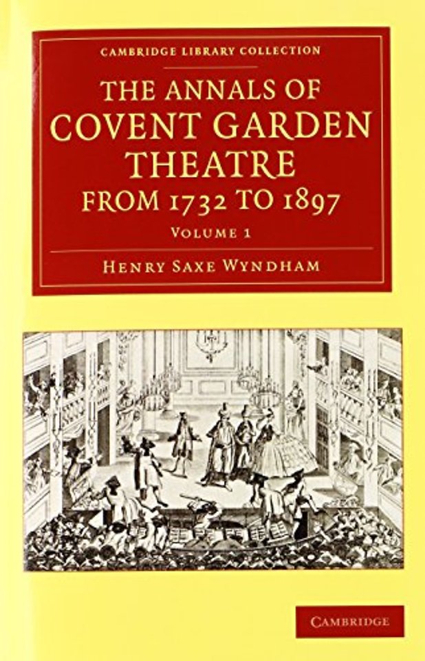 The Annals of Covent Garden Theatre from 1732 to 1897 2 Volume Set