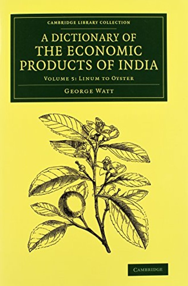 A Dictionary of the Economic Products of India: Volume 5, Linum to Oyster