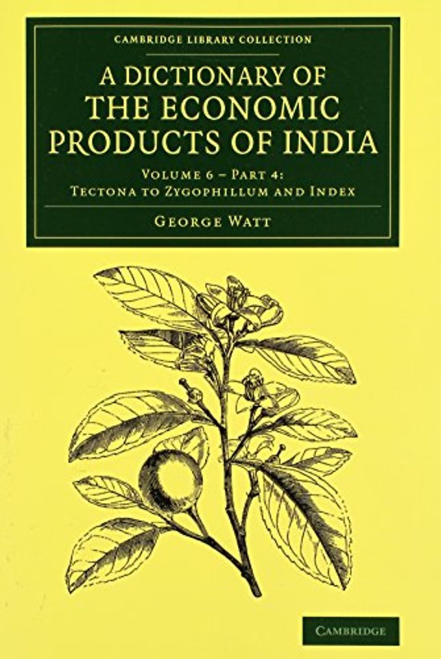 A Dictionary of the Economic Products of India: Volume 6, Tectona to Zygophillum and Index, Part 4