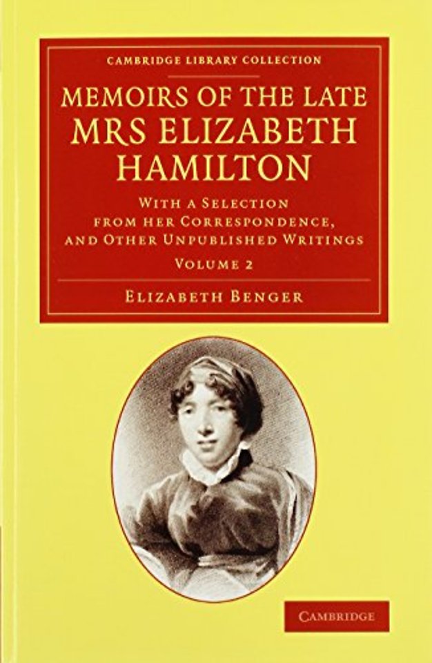 Memoirs of the Late Mrs Elizabeth Hamilton: Volume 2
