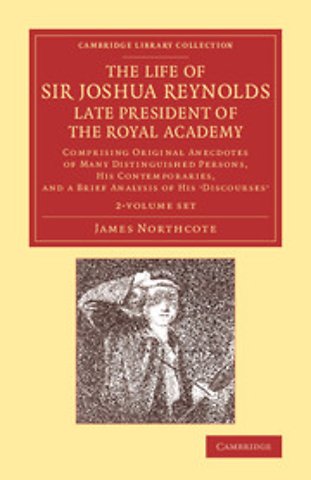 The Life of Sir Joshua Reynolds, Ll.D., F.R.S., F.S.A., etc., Late President of the Royal Academy 2 Volume Set