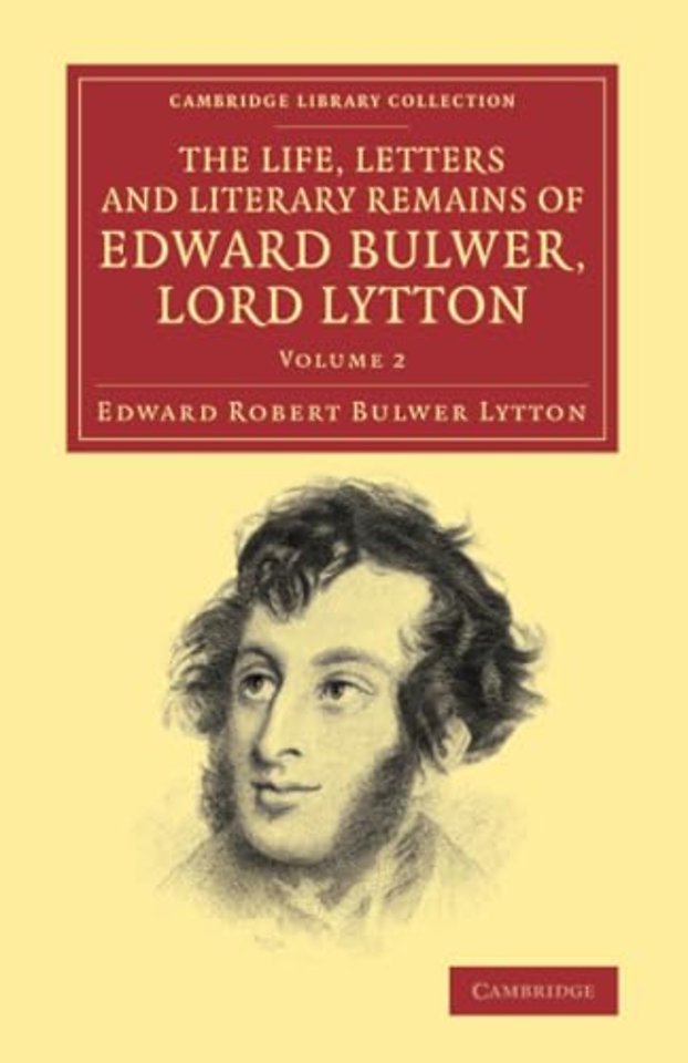 The Life, Letters and Literary Remains of Edward Bulwer, Lord Lytton