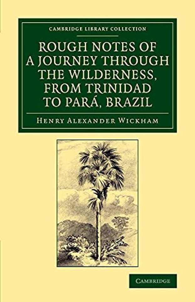 Rough Notes of a Journey through the Wilderness, from Trinidad to Pará, Brazil