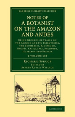 Notes of a Botanist on the Amazon and Andes 2 Volume Set