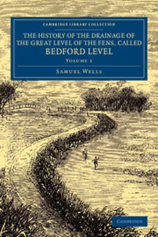The History of the Drainage of the Great Level of the Fens, Called Bedford Level