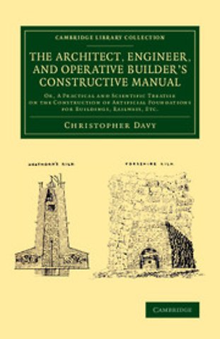 The Architect, Engineer, and Operative Builder's Constructive Manual