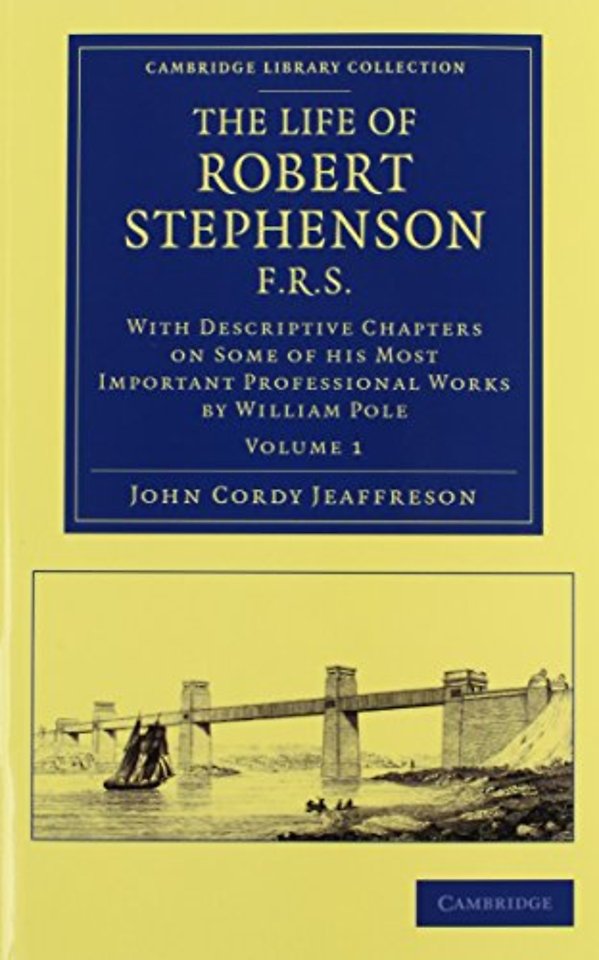 The Life of Robert Stephenson, F.R.S. 2 Volume Set