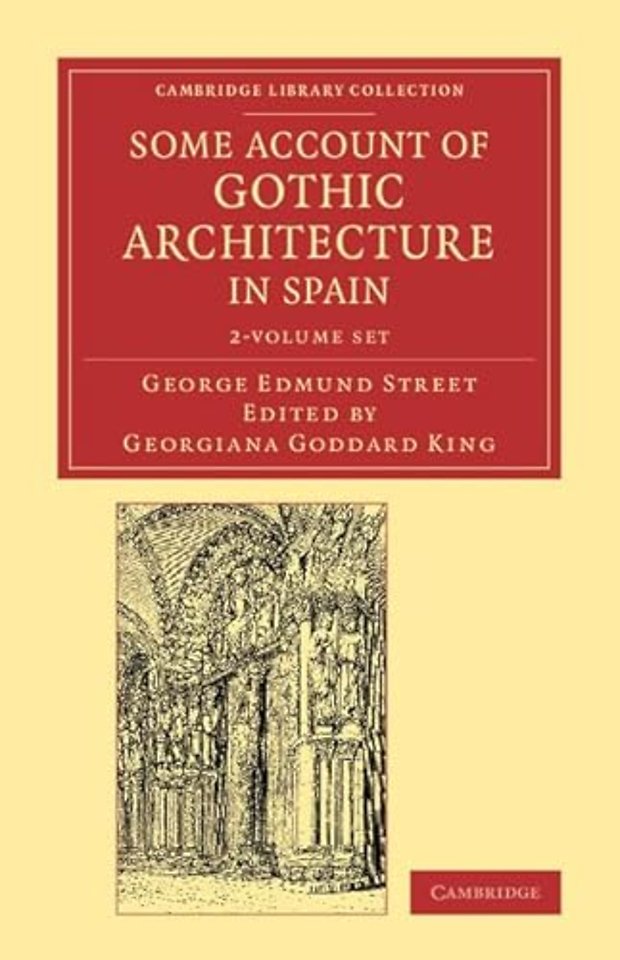 Some Account of Gothic Architecture in Spain 2 Volume Set