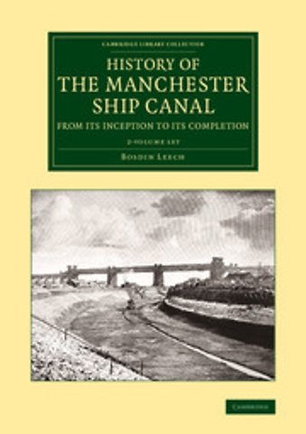 History of the Manchester Ship Canal from its Inception to its Completion 2 Volume Set