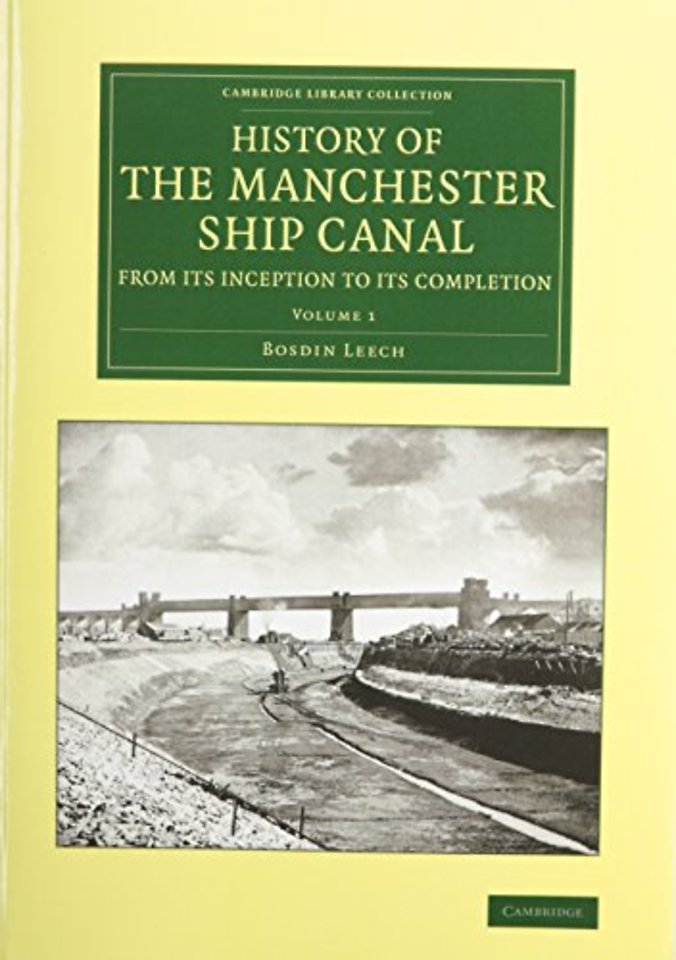 History of the Manchester Ship Canal from its Inception to its Completion 2 Volume Set