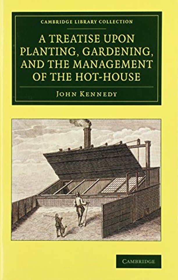 A Treatise upon Planting, Gardening, and the Management of the Hot-House