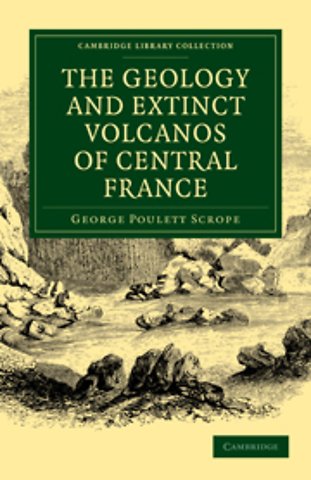 The Geology and Extinct Volcanos of Central France