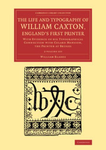 The Life and Typography of William Caxton, England's First Printer 2 Vol,ume Set