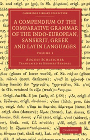 A Compendium of the Comparative Grammar of the Indo-European, Sanskrit, Greek and Latin Languages