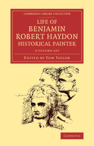 Life of Benjamin Robert Haydon, Historical Painter 3 Volume Set