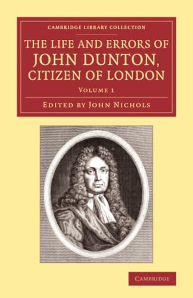 The Life and Errors of John Dunton, Citizen of London