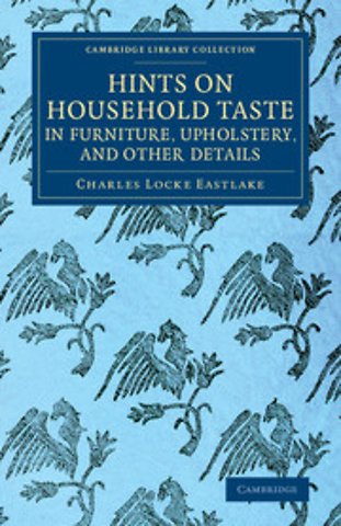 Hints on Household Taste in Furniture, Upholstery, and Other Details