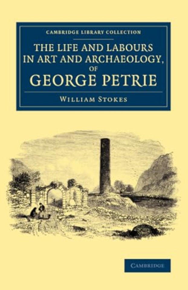 The Life and Labours in Art and Archaeology, of George Petrie