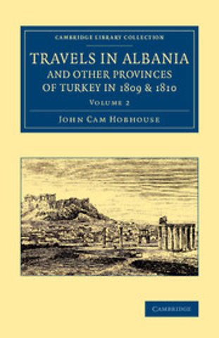 Travels in Albania and Other Provinces of Turkey in 1809 and 1810