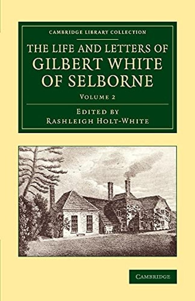 The Life and Letters of Gilbert White of Selborne