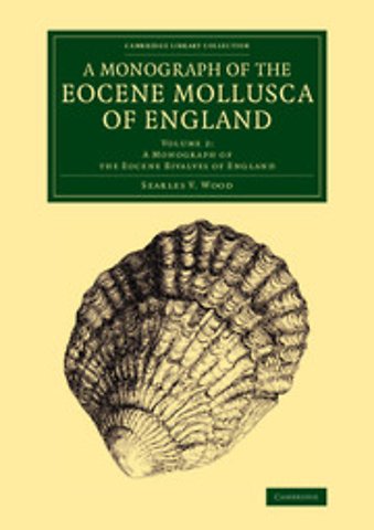 A Monograph of the Eocene Mollusca of England: Volume 2, A Monograph of the Eocene Bivalves of England