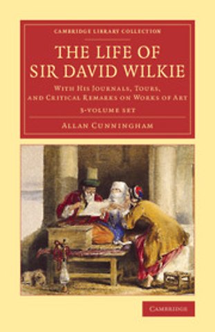 The Life of Sir David Wilkie 3 Volume Set