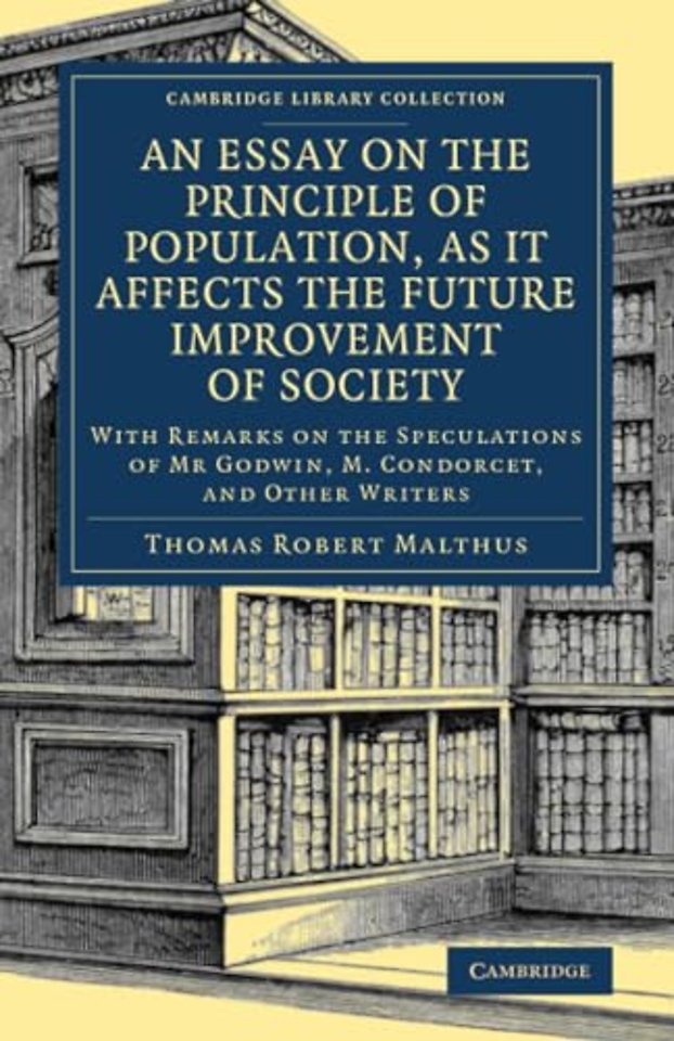 An Essay on the Principle of Population, as It Affects the Future Improvement of Society