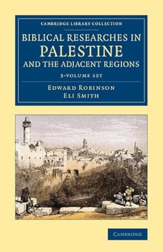 Biblical Researches in Palestine and the Adjacent Regions 3 Volume Set