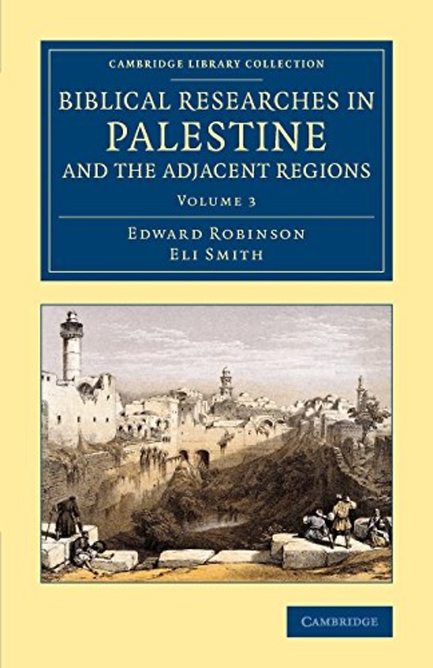 Biblical Researches in Palestine and the Adjacent Regions