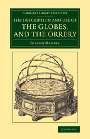 The Description and Use of the Globes, and the Orrery