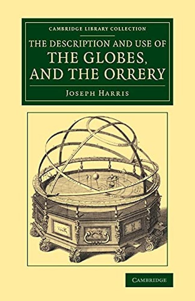 The Description and Use of the Globes, and the Orrery