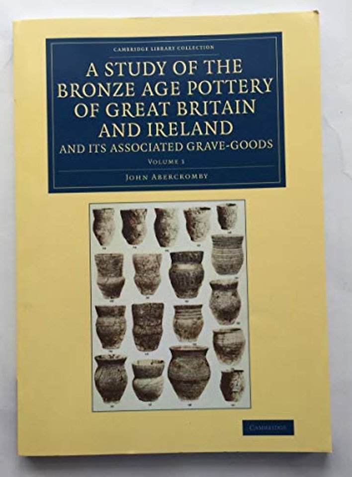 A Study of the Bronze Age Pottery of Great Britain and Ireland and its Associated Grave-Goods