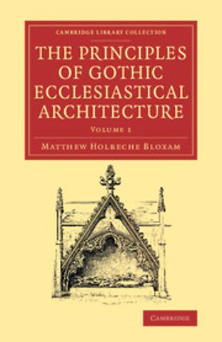 The Principles of Gothic Ecclesiastical Architecture