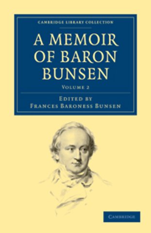 A Memoir of Baron Bunsen: Volume 2