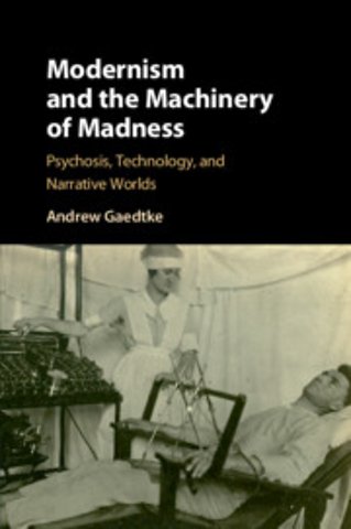 Modernism and the Machinery of Madness