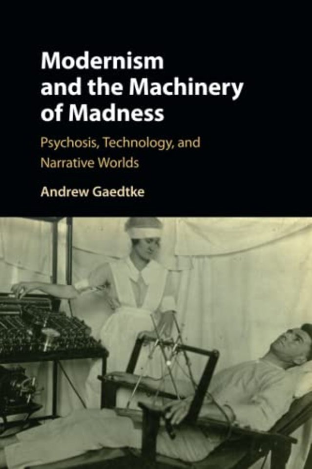 Modernism and the Machinery of Madness