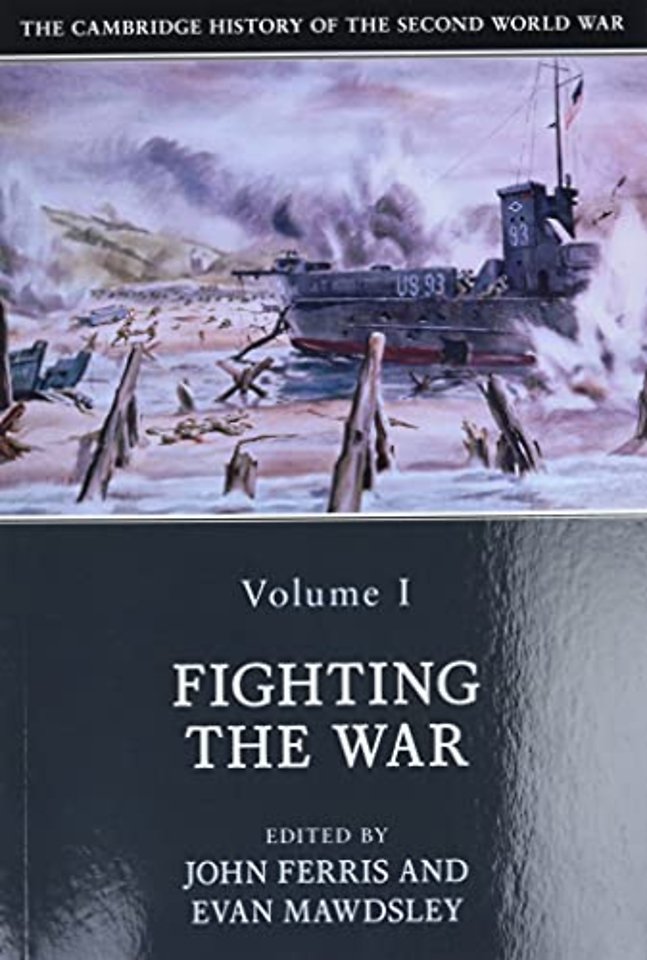 The Cambridge History of the Second World War: Volume 1, Fighting the War