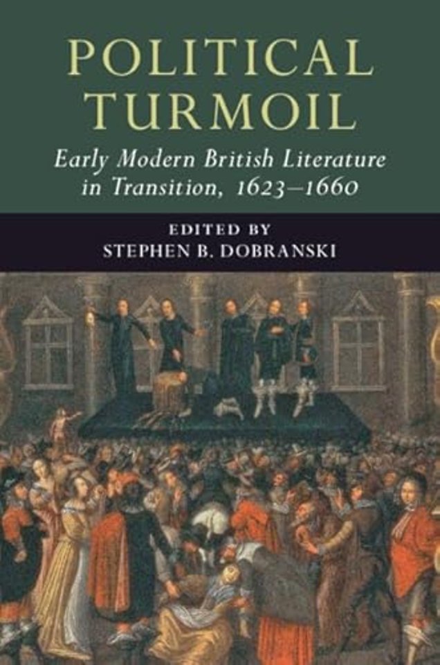 Political Turmoil: Early Modern British Literature in Transition, 1623–1660: Volume 2