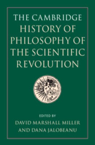 The Cambridge History of Philosophy of the Scientific Revolution