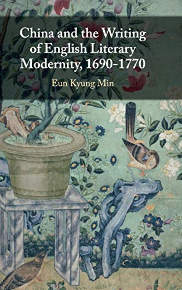 China and the Writing of English Literary Modernity, 1690–1770