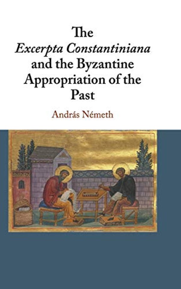 The Excerpta Constantiniana and the Byzantine Appropriation of the Past