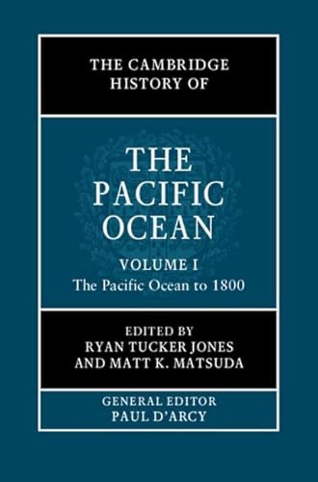 The Cambridge History of the Pacific Ocean: Volume 1, The Pacific Ocean to 1800