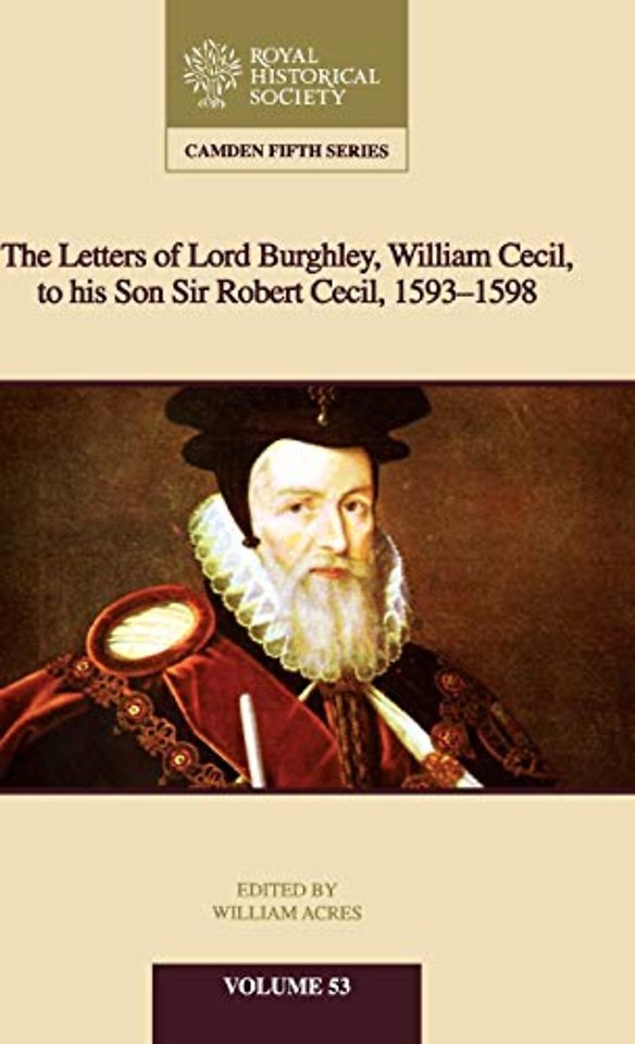 The Letters of Lord Burghley, William Cecil, to His Son Sir Robert Cecil, 1593–1598