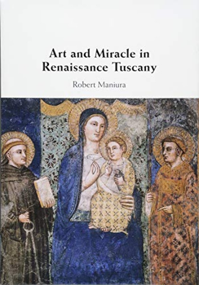 Art and Miracle in Renaissance Tuscany