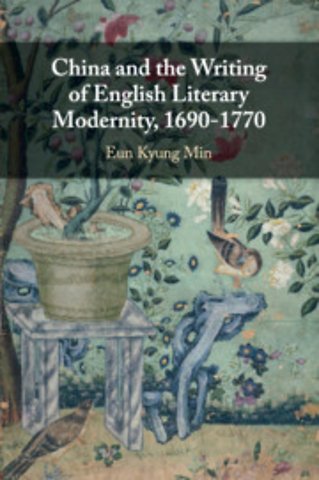China and the Writing of English Literary Modernity, 1690–1770