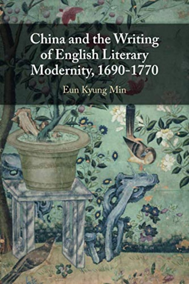 China and the Writing of English Literary Modernity, 1690–1770