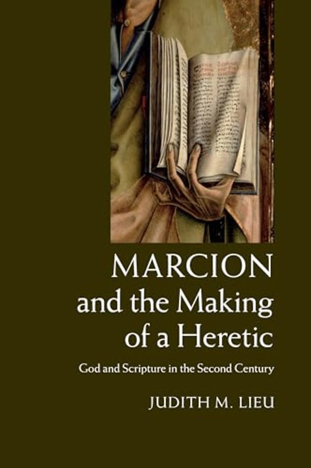Marcion and the Making of a Heretic