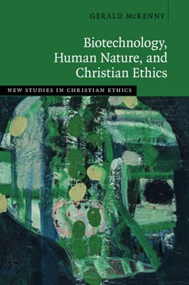 Biotechnology, Human Nature, and Christian Ethics